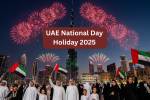 UAE National Day Holiday 2025: Important Dates & Long Weekend